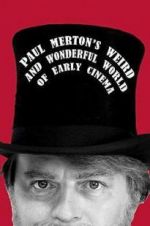 Paul Merton\'s Weird and Wonderful World of Early Cinema