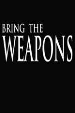 Bring the Weapons