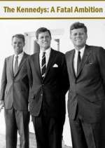 The Kennedys: A Fatal Ambition