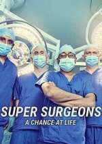 S2 E4 Super Surgeons: A Chance at Life Season 2 Episode 4