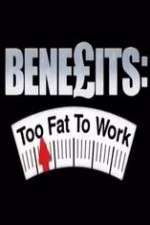 Benefits: Too Fat to Work