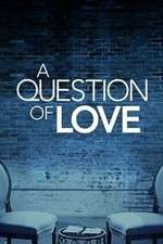 A Question of Love