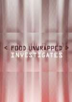 Food Unwrapped Investigates