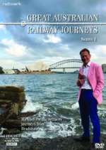 S1 E1 Great Australian Railway Journeys Season 1 Episode 1