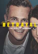 Betrayal: The Perfect Husband