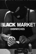 Black Market: Dispatches